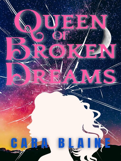 Title details for Queen of Broken Dreams by Cara Blaine - Available
